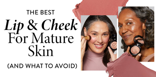 The Best Lip and Cheek Tint for Mature Skin (and What to Avoid)